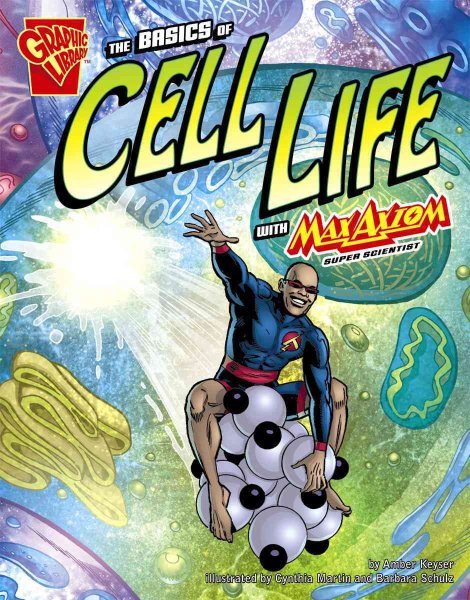 The Basics of Cell Life with Max Axiom, Super Scientist (Graphic Science) cover