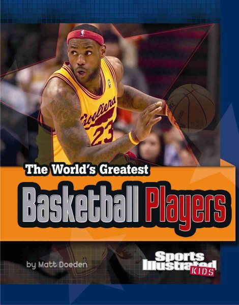 The World's Greatest Basketball Players: Revised and Updated (The World's Greatest Sports Stars (Sports Illustrated for Kids))