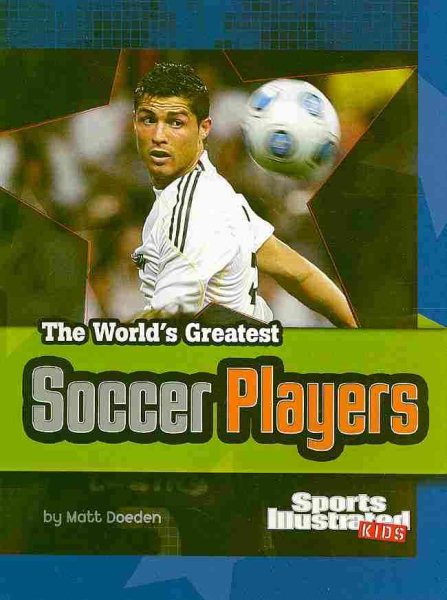 The World's Greatest Soccer Players (The World's Greatest Sports Stars) (The World's Greatest Sports Stars (Sports Illustrated for Kids)) cover
