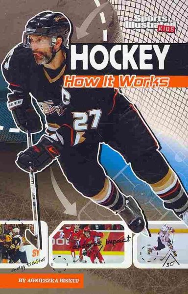 Hockey: How It Works (The Science of Sports (Sports Illustrated for Kids))