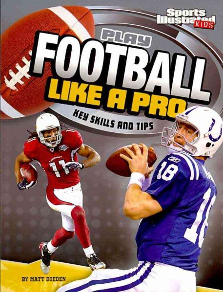 Play Football Like a Pro: Key Skills and Tips (Play Like the Pros (Sports Illustrated for Kids)) cover