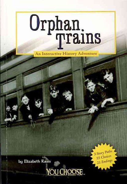 Orphan Trains: An Interactive History Adventure (You Choose: History)