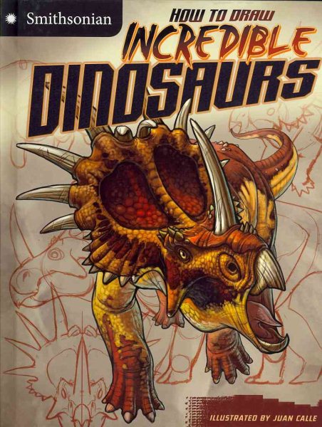 How to Draw Incredible Dinosaurs (Smithsonian Drawing Books) cover