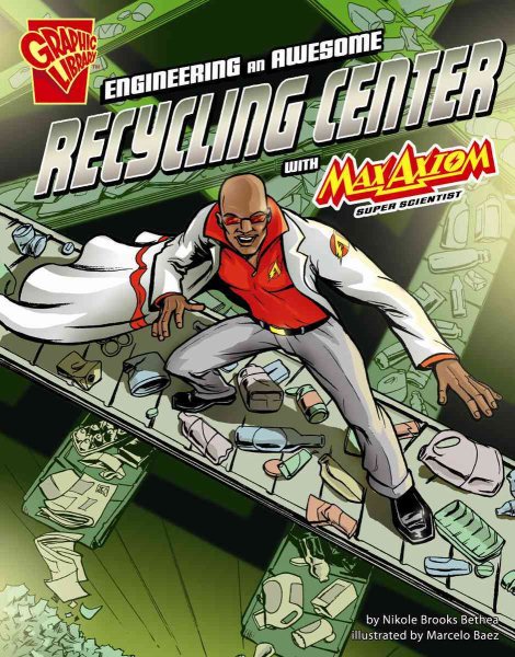 Engineering an Awesome Recycling Center with Max Axiom, Super Scientist (Graphic Science and Engineering in Action) cover