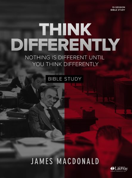 Think Differently - Bible Study Book: Nothing Is Different Until You Think Differently cover