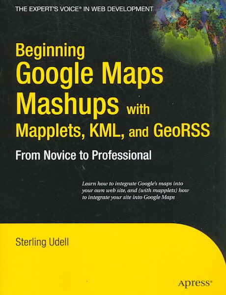 Beginning Google Maps Mashups with Mapplets, KML, and GeoRSS: From Novice to Professional (Expert's Voice in Web Development) cover