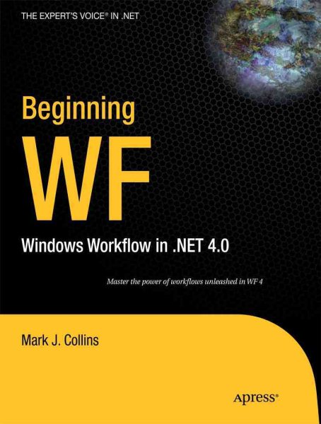 Beginning WF: Windows Workflow in .NET 4.0 (Expert's Voice in .Net) cover