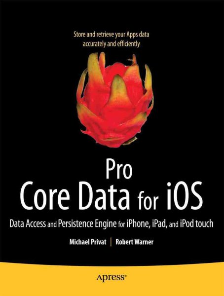 Pro Core Data for iOS: Data Access and Persistence Engine for iPhone, iPad, and iPod touch (Books for Professionals by Professionals) cover