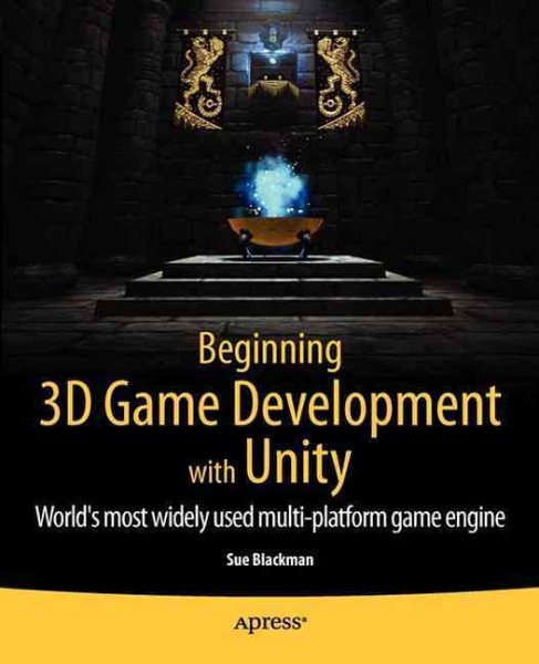 Beginning 3D Game Development with Unity: All-in-one, multi-platform game development