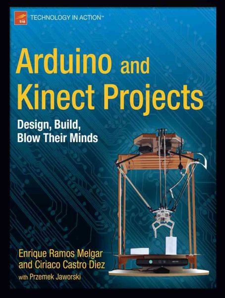 Arduino and Kinect Projects: Design, Build, Blow Their Minds (Technology in Action) cover