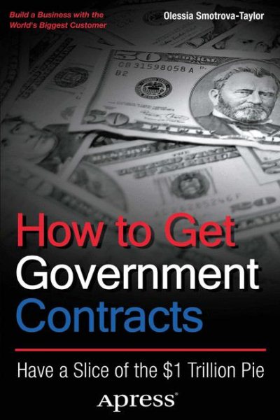 How to Get Government Contracts: Have a Slice of the 1 Trillion Dollar Pie cover
