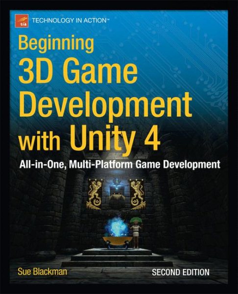 Beginning 3D Game Development with Unity 4: All-in-one, multi-platform game development (Technology in Action) cover