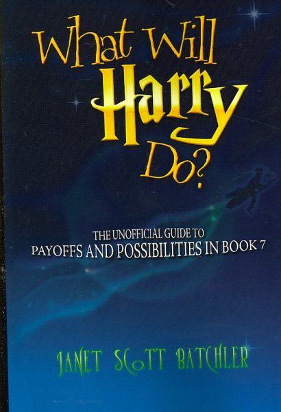 What Will Harry Do?: The Unofficial Guide to Payoffs and Possibilities in Book 7 cover