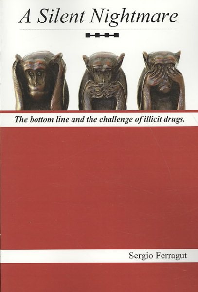 A Silent Nightmare: The Bottom Line And The Challenge Of Illicit Drugs cover