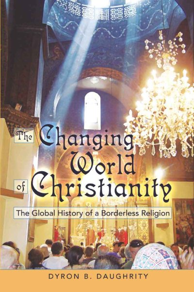 The Changing World of Christianity: The Global History of a Borderless Religion cover
