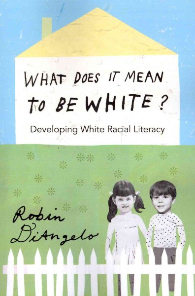 What Does It Mean to Be White?: Developing White Racial Literacy (Counterpoints) cover