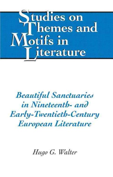 Beautiful Sanctuaries in Nineteenth- and Early-Twentieth-Century European Literature (Studies on Themes and Motifs in Literature) cover