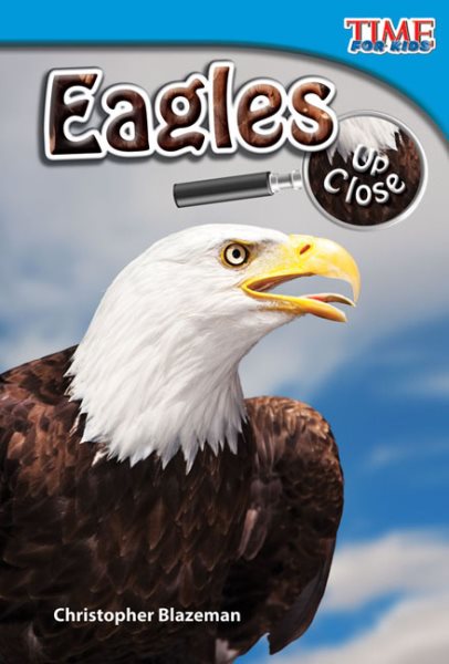 Teacher Created Materials - TIME For Kids Informational Text: Eagles Up Close - Grade 2 - Guided Reading Level J cover