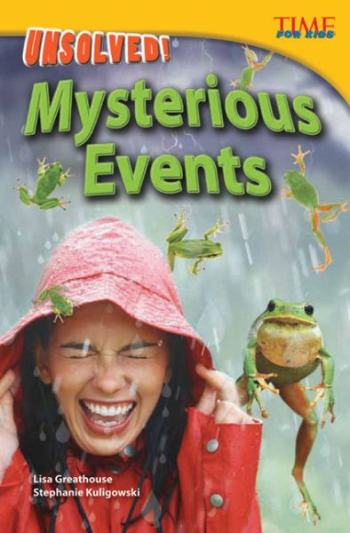 Teacher Created Materials - TIME For Kids Informational Text: Unsolved! Mysterious Events - Grade 4 - Guided Reading Level R
