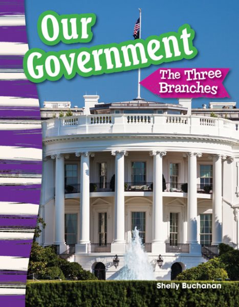 Teacher Created Materials - Primary Source Readers: Our Government: The Three Branches - Grade 3 - Guided Reading Level M cover