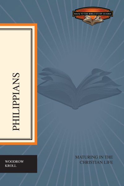 Philippians: Maturing in the Christian Life (Back to the Bible Study Guides) cover