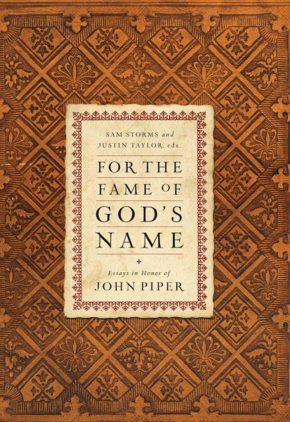 For the Fame of God's Name: Essays in Honor of John Piper cover