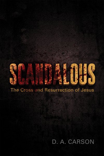 Scandalous: The Cross and Resurrection of Jesus cover