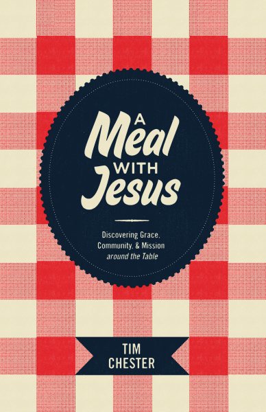A Meal with Jesus: Discovering Grace, Community, and Mission around the Table cover