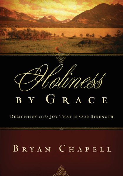 Holiness by Grace (Redesign): Delighting in the Joy That Is Our Strength cover