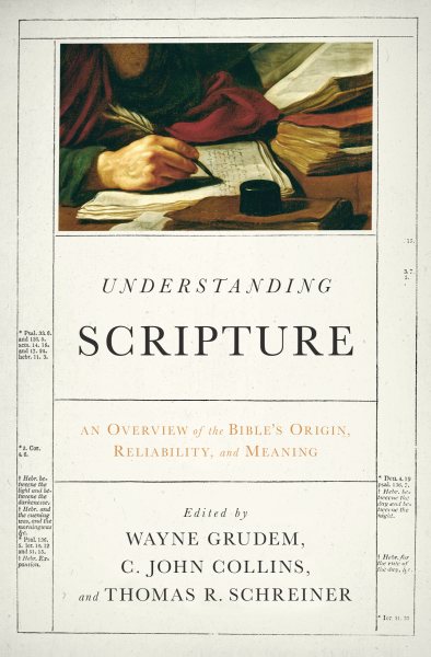 Understanding Scripture: An Overview of the Bible's Origin, Reliability, and Meaning cover