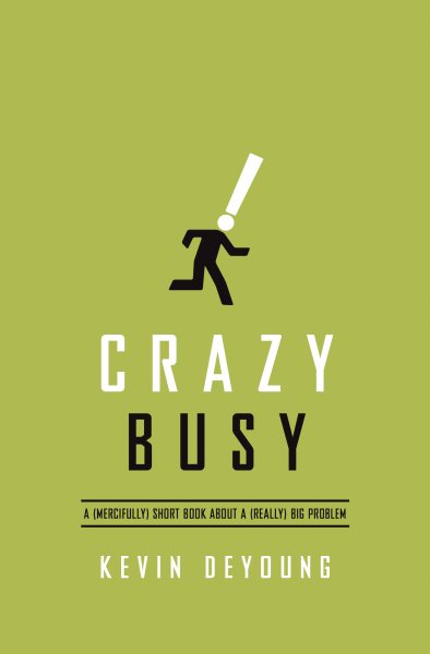 Crazy Busy: A (Mercifully) Short Book about a (Really) Big Problem cover