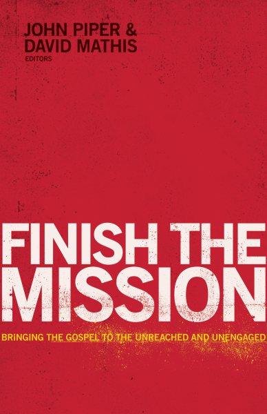 Finish the Mission: Bringing the Gospel to the Unreached and Unengaged cover