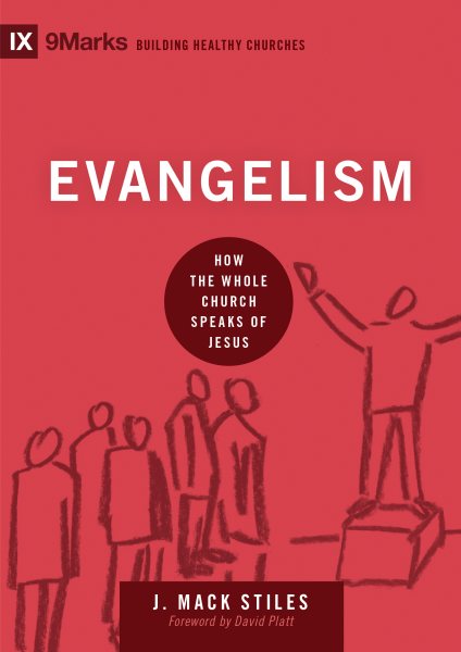 Evangelism: How the Whole Church Speaks of Jesus (9Marks: Building Healthy Churches) cover