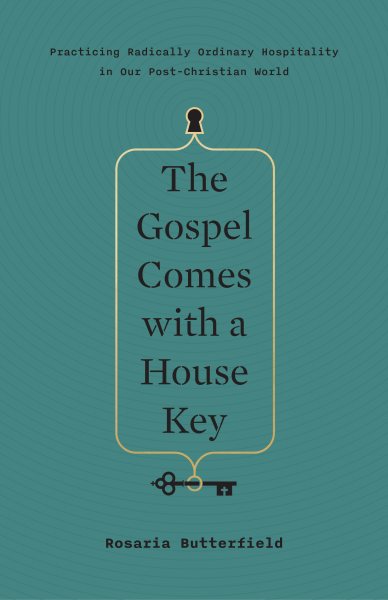 The Gospel Comes with a House Key: Practicing Radically Ordinary Hospitality in Our Post-Christian World cover