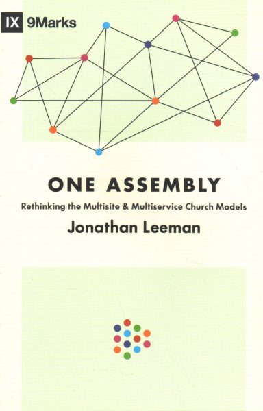 One Assembly: Rethinking the Multisite and Multiservice Church Models (9Marks) cover