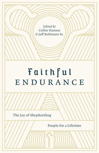 Faithful Endurance: The Joy of Shepherding People for a Lifetime (The Gospel Coalition) cover
