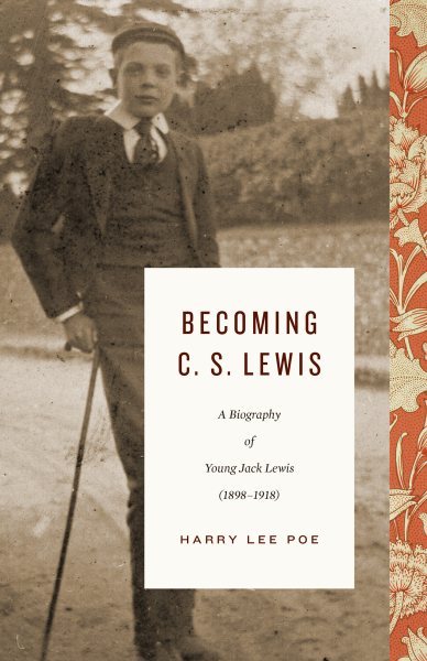 Becoming C. S. Lewis: A Biography of Young Jack Lewis (1898–1918) (Lewis Trilogy) cover