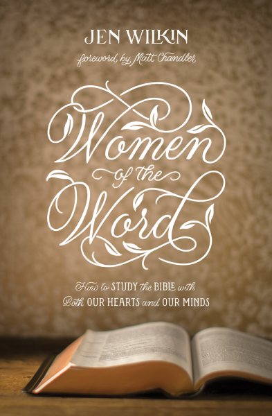 Women of the Word: How to Study the Bible with Both Our Hearts and Our Minds (Second Edition) cover