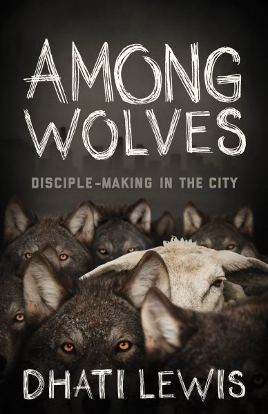Among Wolves: Disciple-Making in the City cover