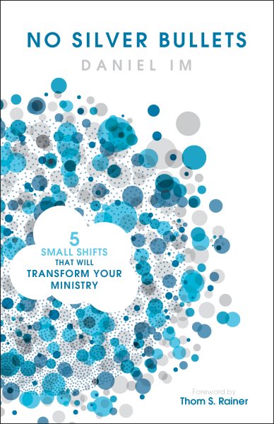 No Silver Bullets: Five Small Shifts that will Transform Your Ministry cover