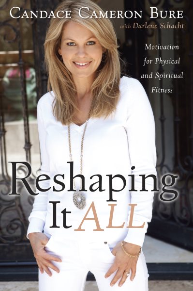 Reshaping It All: Motivation for Physical and Spiritual Fitness cover