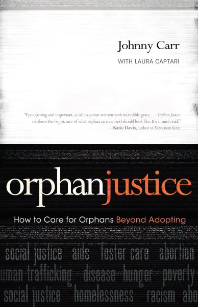 Orphan Justice: How to Care for Orphans Beyond Adopting cover