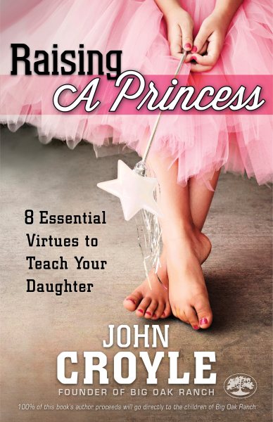 Raising a Princess: Eight Essential Virtues To Teach Your Daughter cover
