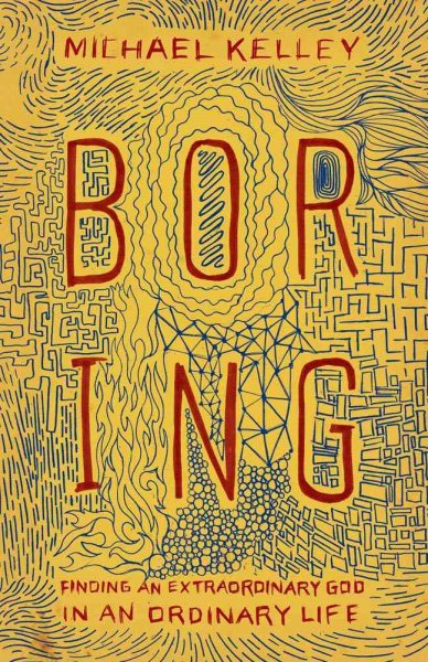 Boring: Finding an Extraordinary God in an Ordinary Life cover