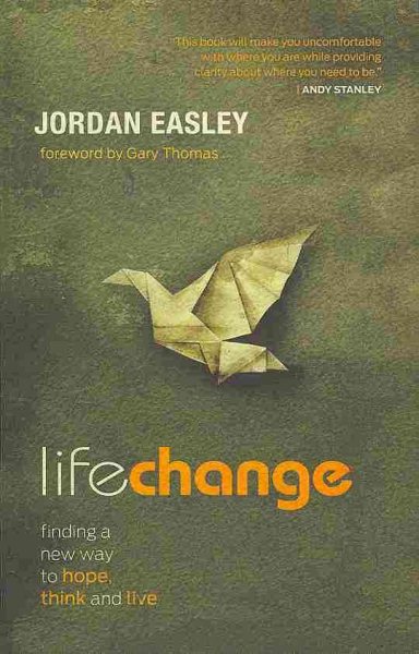 Life Change: Finding a New Way to Hope, Think, and Live cover