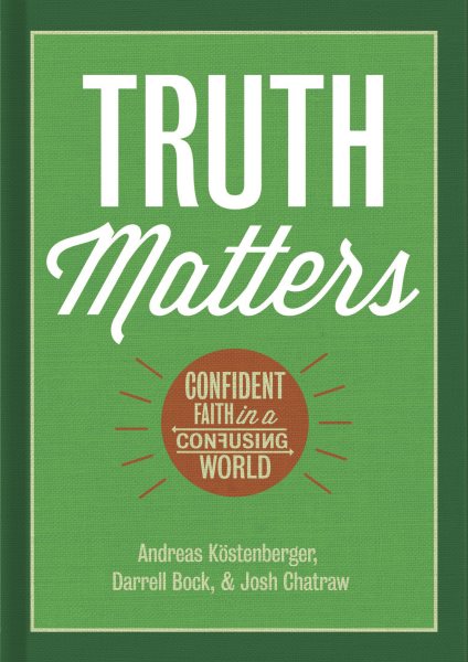Truth Matters: Confident Faith in a Confusing World cover