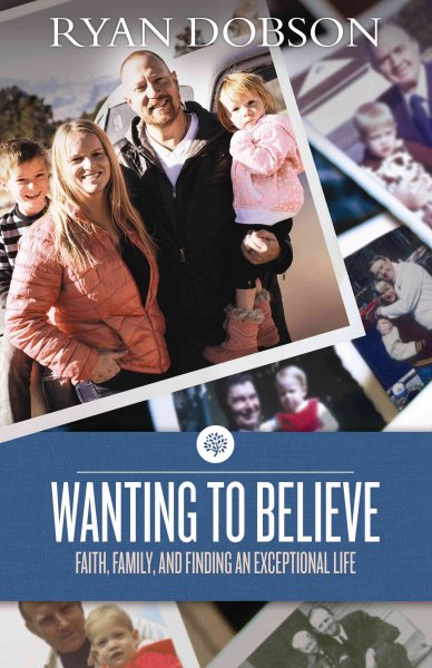 Wanting to Believe: Faith, Family, and Finding an Exceptional Life cover