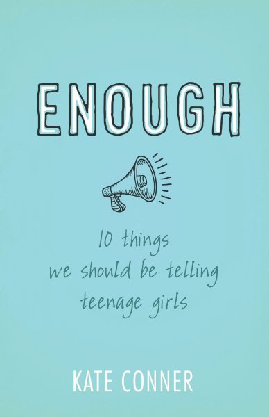 Enough: 10 Things We Should Tell Teenage Girls cover