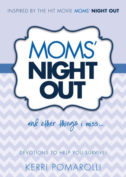 Moms' Night Out and Other Things I Miss: Devotions To Help You Survive cover