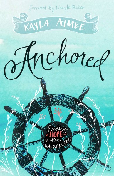 Anchored: Finding Hope in the Unexpected cover